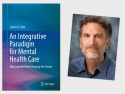 An Integrative Paradigm for Mental Health Care book cover and James Lake, author